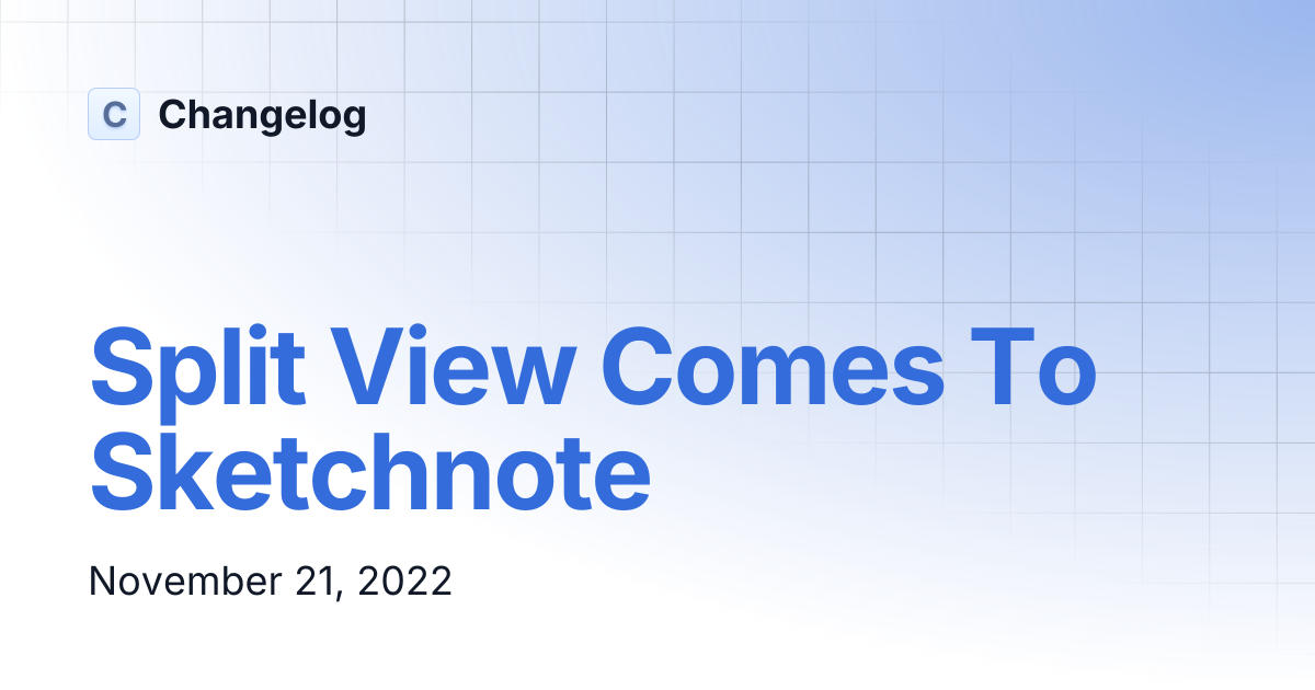 Split View Comes To Sketchnote | Changelog