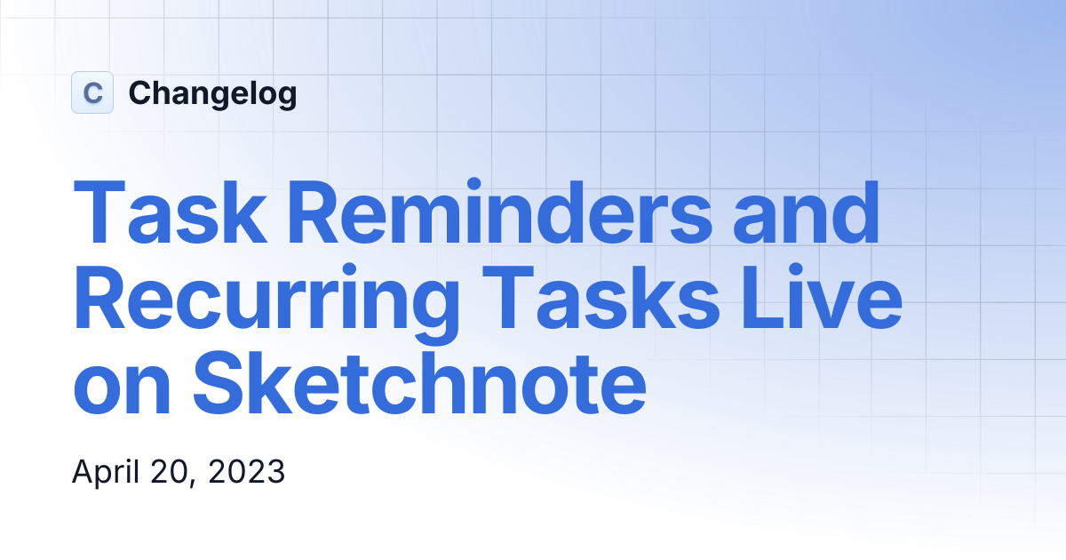 Task Reminders and Recurring Tasks Live on Sketchnote | Changelog
